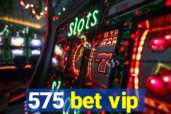 575 bet vip